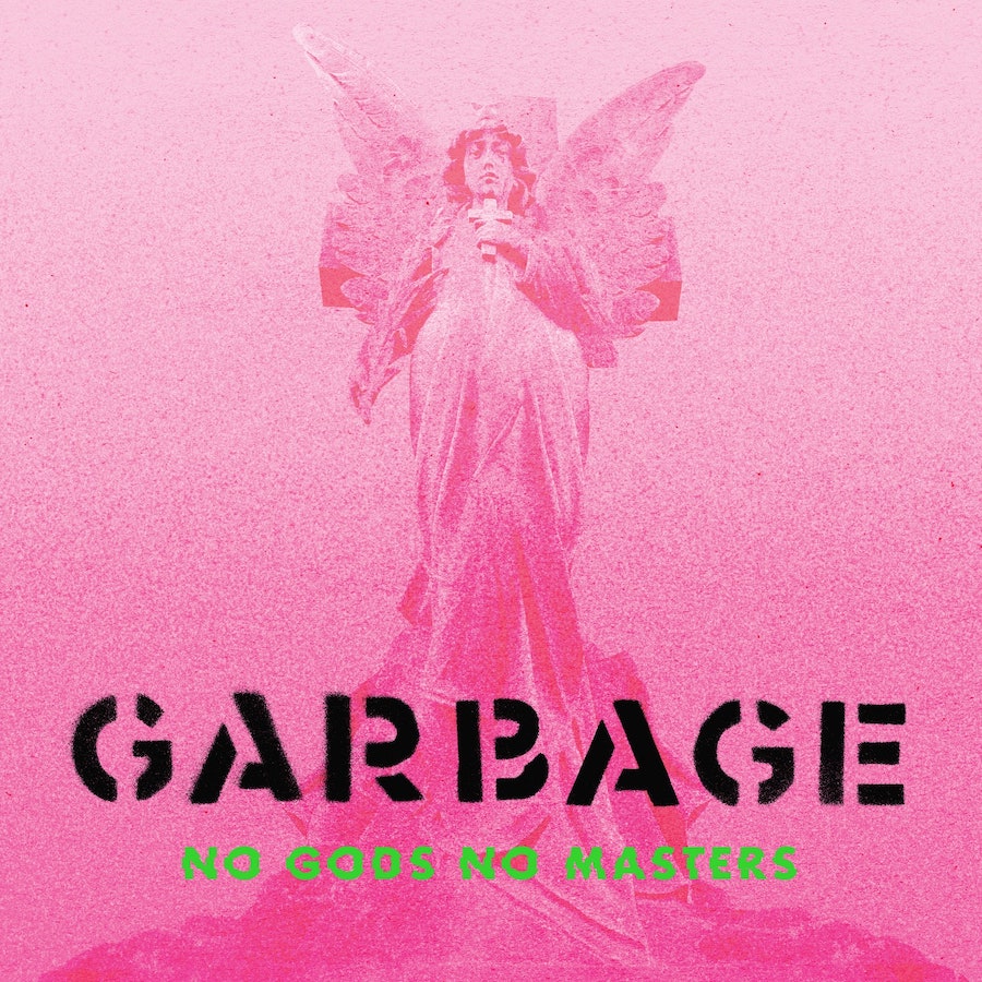 garbage share the men who rule the world announce no gods no masters album album